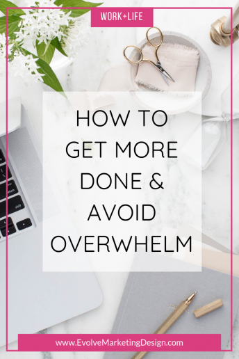 How to Get More Done and Avoid Overwhelm