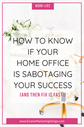 How to Know If Your Home Office Is Sabotaging Your Success