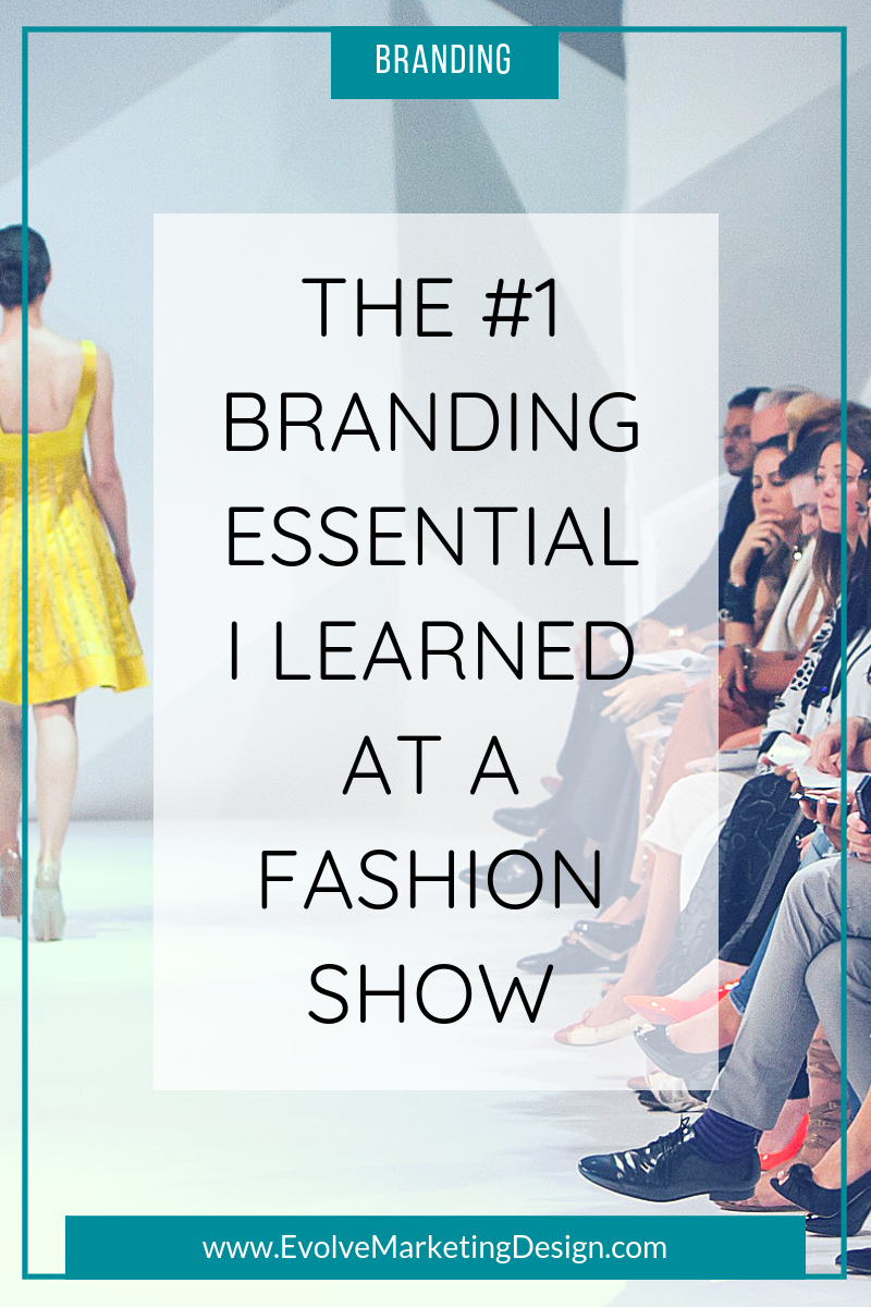 The #1 Branding Essential I Learned at a Fashion Show | Evolve ...