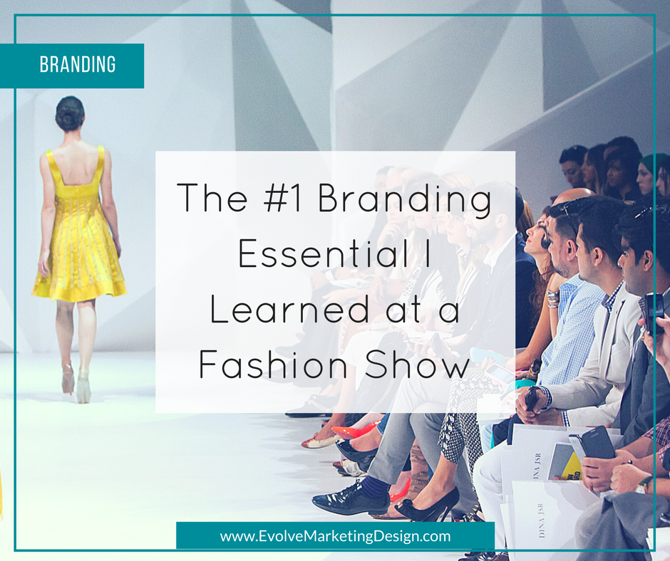 The #1 Branding Essential I Learned at a Fashion Show | Evolve ...