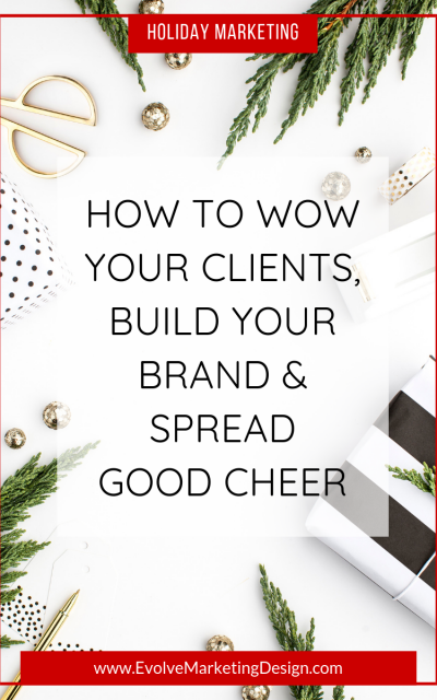 How to Wow Your Clients, Build Your Brand and Spread Good Cheer