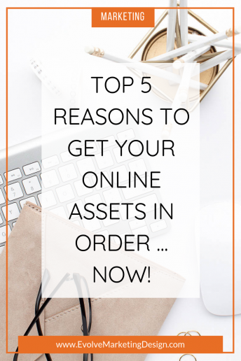 Top 5 Reasons to Get Your Online Assets in Order … Now!